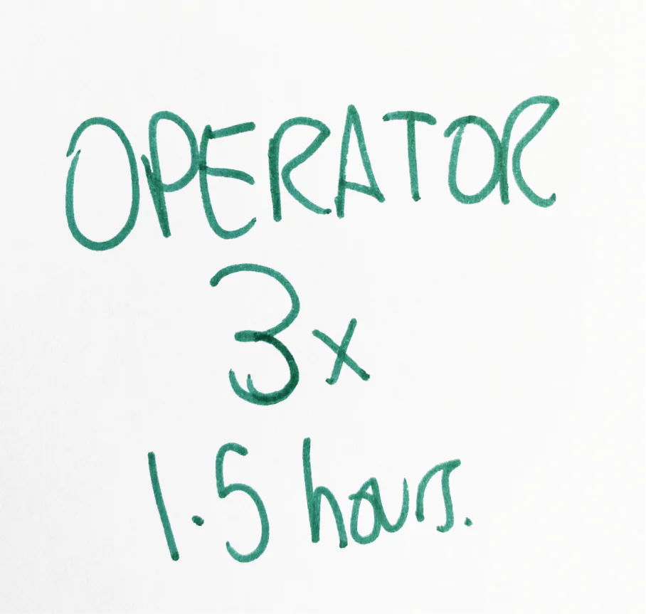 Handwritten note in green marker: Operator, 3x 1.5 hours.